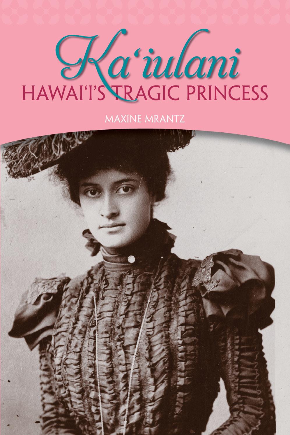 Kaiulani: Hawaii's Tragic Princess – Hawaiian Council dba Nā Mea