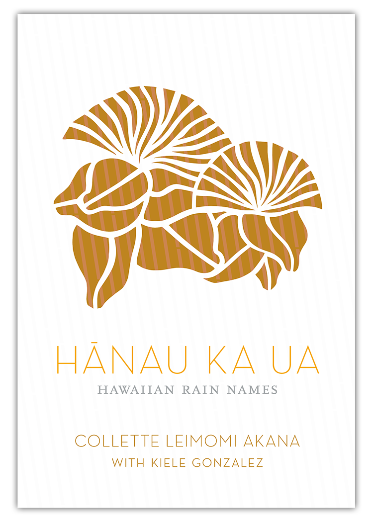 Hanau Ka Ua: Hawaiian Rain Names – Hawaiian Council dba Nā Mea Hawaiʻi Hanau Ka Ua: Hawaiian Rain Names – Hawaiian Council dba Nā Mea Hawaiʻi