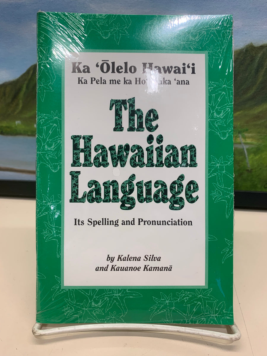The Hawaiian Language: Its Spelling and Pronunciation – Nā Mea Hawaiʻi